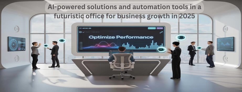 AI-powered solutions and automation tools in a futuristic office for business growth in 2025
